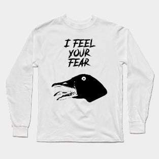 I Feel Your Fear - Creepy Goose Causes Goosebumps Long Sleeve T-Shirt